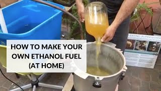 How to Make Your Own Ethanol Fuel At Home [upl. by Westerfield]