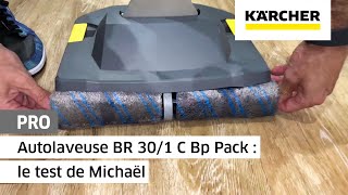 Autolaveuse professionnelle BR 301 C Bp Pack  le test de Michaël  Kärcher [upl. by Auria]