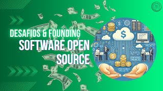 Software Open Source x Financiamento  Desafio e Ideias [upl. by Ycam324]