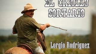 El Criollo Sortario  Lorgio Rodriguez [upl. by Yc]