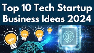 Top 10 Tech Startup Business Ideas for 2024 [upl. by Annol193]