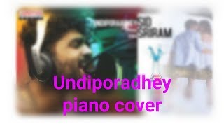 Undiporaadhey song piano cover sid shriram [upl. by Elodia]