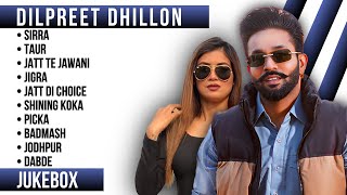 Top 10 songs of Dilpreet DhillonDilpreet Dhillon all songsNew Punjabi songs 2023 dilpreetdhillon [upl. by Sherar50]