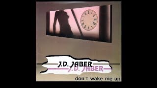 J D Jaber Dont Wake Me Up Another Mix [upl. by Willman]