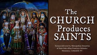 The Church Produces Saints  Sermon by Metropolitan Moses [upl. by Aspa]