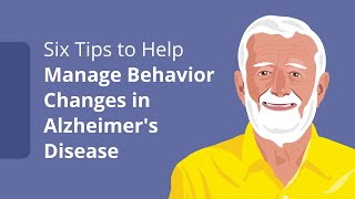 Six Tips to Help Manage Behavior Changes in Alzheimers Disease [upl. by Vergil326]