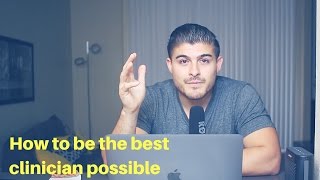 How to be the best clinician possible [upl. by Orelie325]