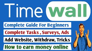 Time wall Complete Guide For Beginners  How To Earn Money Online  Complete Tasks [upl. by Noied]