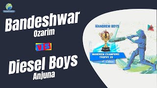 Bandeshwar Ozarim Vs Diesel Boys Anjuna  Mandrem Champions Trophy 2023 [upl. by Jorgensen229]