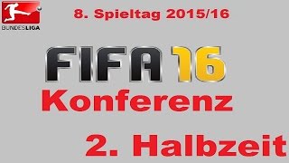 Bundesliga Fifa 16 Konferenz 8 Spieltag 201516 2 Halbzeit [upl. by Lichter]