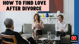 How to find love after divorce what are the reasons for divorce why divorce happens [upl. by Brice]