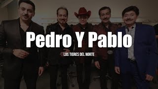 Los Tigres del Norte  Pedro Y Pablo LETRA [upl. by Schroer]