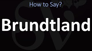 How to Pronounce Brundtland CORRECTLY [upl. by Medorra]