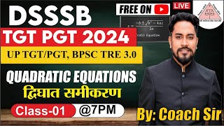 DSSSB TGTPGT 2024  UP TGTPGT 2024  MATHEMATICS  QUADRATIC EQUATION  CLASS 1  BY COACH SIR [upl. by Fax]