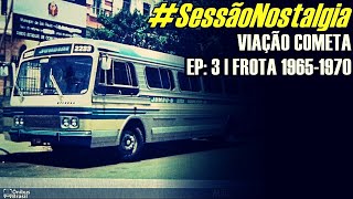 SessãoNostalgia  VIAÇÃO COMETA  EP3  FROTA 19651970 [upl. by Anigue625]