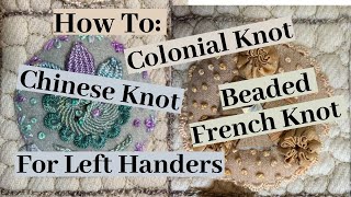 How To 3 Different Knots For Left Handers Colonial Chinese amp French and Beaded French Knot [upl. by Yesdnik]