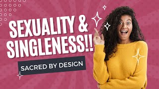 Sexuality amp Singleness  Sacred by Design Podcast [upl. by Jade]