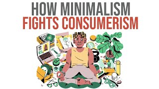 HOW MINIMALISM FIGHTS CONSUMERISM [upl. by Legge]