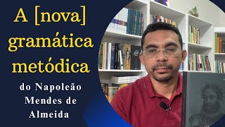 A GRAMÁTICA METÓDICA do Napoleão Mendes de Almeida [upl. by Huntley]