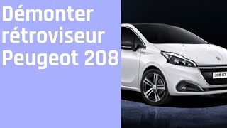 démonter ou remplacer rétroviseur Peugeot 208 [upl. by Ulberto]