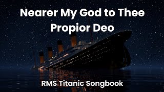 RMS Titanic Songbook – Nearer My God to Thee Propior Deo [upl. by Hpsoj]