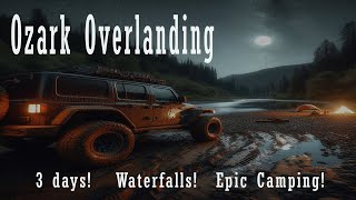 3 Days 2 Nights Ozark Overlanding waterfalls camping [upl. by Oos299]