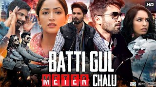 Batti Gul Meter Chalu Full Movie  Shahid Kapoor Shardha Kapoor Movie 2024  Hindi Bollywood Movie [upl. by Lleon]