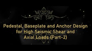 Pedestal and Anchor Design for high seismic shear and axial loads in SDC D Part 2 [upl. by Skipper]