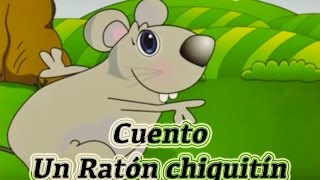 Cuento infantil Un Ratón Chiquitin [upl. by Ulu835]