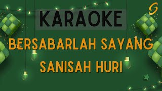 Sanisah Huri  Bersabarlah Sayang Karaoke [upl. by Martinson]