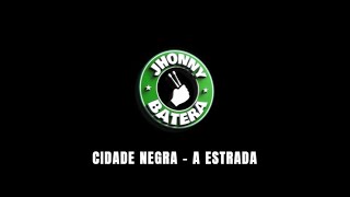 CIDADE NEGRA  A ESTRADA  DRUMLESS [upl. by Fonda]