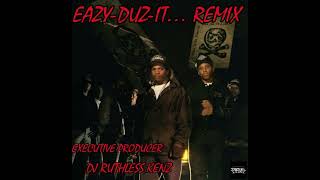 Eazy E Eazy Duz It Remix DJ Ruthless Kenz eazye [upl. by Ekusuy]