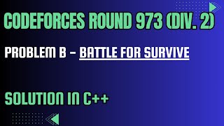 Codeforces Round 973 Problem B Battle for Survive Full Solution In C [upl. by Kial359]