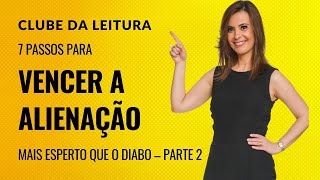 7 Passos para Vencer a Alienação Mais esperto que o diabo – Parte 2 [upl. by Ittocs198]