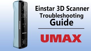 Einstar 3D Scanner Troubleshooting Guide  Must See  UMAXcom [upl. by Smeaj]