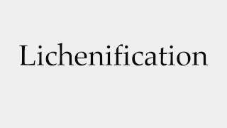 How to Pronounce Lichenification [upl. by Yecniuq]