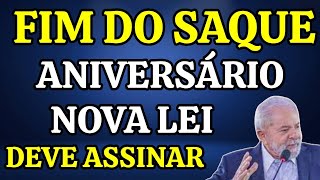 FGTS SAQUE ANIVERSÃRIO DEVE ACABAR  LULA DEVE ASSINAR PROJETO DE LEI NESSE MÃŠS [upl. by Hsima]