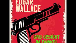 Das Gesicht im Dunkel  Edgar Wallace Krimi  Thriller  Komplettes Hörbuch [upl. by Frodine]