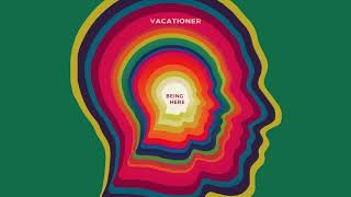 Vacationer  Being Here Official Audio [upl. by Helaina370]