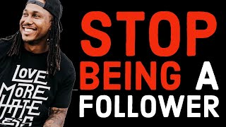 STOP BEING A FOLLOWER  TRENT SHELTON [upl. by Ahsela]