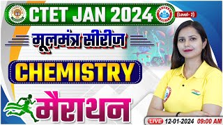 CTET Jan 2024  CTET Paper 2 Chemistry Marathon Chemistry मूलमंत्र सीरीज Chemistry By Kajal Maam [upl. by Odlanyar75]