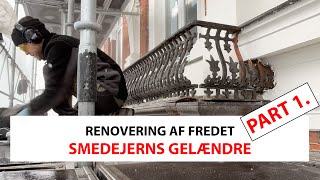 Renovering af FREDET Smedejerns Gelændre fra 1894  PART 1  JØC Håndværk 44 [upl. by Guinn]