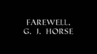 Farewell G J Horse [upl. by Barcot]