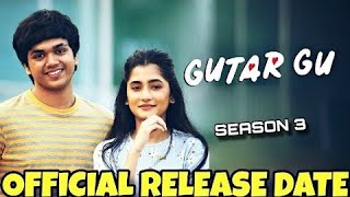 Gutar Gu Season 3 Release Date SHOCKER [upl. by Arelus]