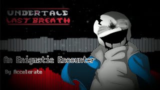 Undertale Last Breath  An Enigmatic Encounter v2  Accelerate Remix [upl. by Reamy]