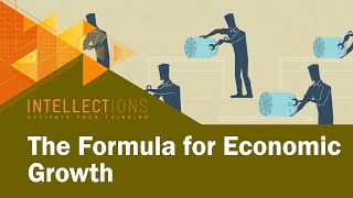 The Formula For Economic Growth  Intellections [upl. by Constant]