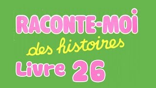 Livre audio  Raconte moi des histoires  Livre 26 [upl. by Nyltak903]