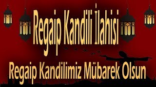 Regaip Kandili İlahisi Regaip Kandilimiz Mübarek Olsun [upl. by Kadner]