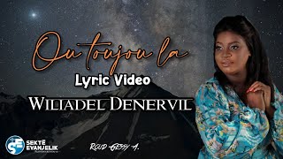 Ou toujou la  Wiliadel Denervil LYRIC VIDEO [upl. by Bigot]