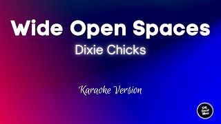 Dixie Chicks  Wide Open Spaces Karaoke [upl. by Fairfax335]